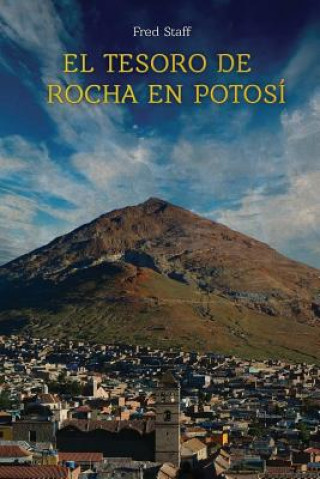 Libro El Tesoro De Rocha En Potosi Fred Staff