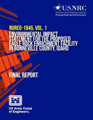 Carte Environmental Impact Statement for the Proposed Eagle Rock Enrichment Facility in Bonneville County, Idaho- Final Report: Chapters 1 through 10 U S Nuclear Regulatory Commission