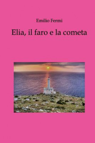 Knjiga Elia, il faro e la cometa Emilio Fermi