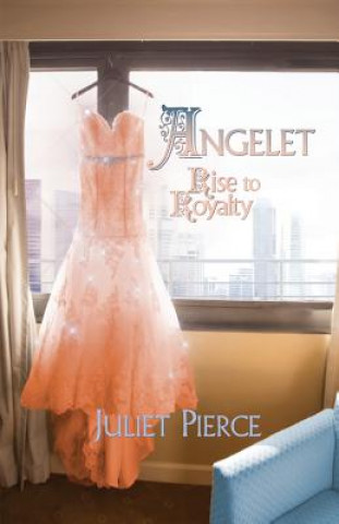 Livre Angelet: Rise to Royalty Juliet Pierce