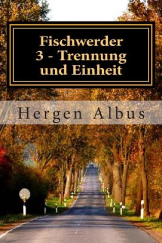 Kniha Fischwerder 3 - Trennung und Einheit Hergen Albus