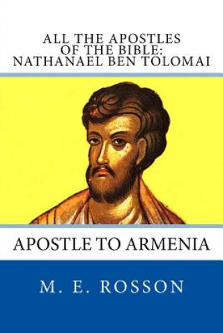Kniha All the Apostles of the Bible: Nathanael Ben Tolomai: Apostle to Armenia M E Rosson