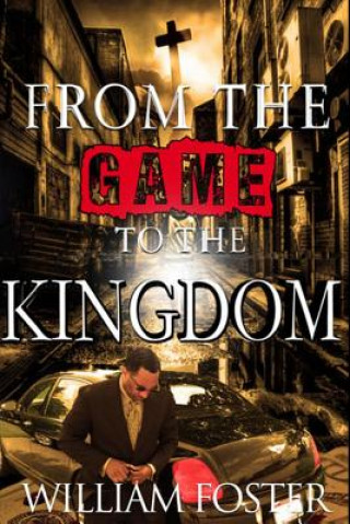 Kniha From the Game to The Kingdom William Foster