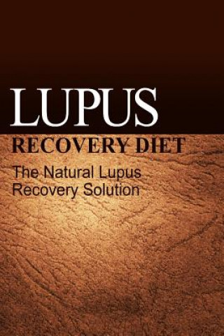 Książka Lupus Recovery Diet - The Natural Lupus Recovery Solution Naturalcure Publishing