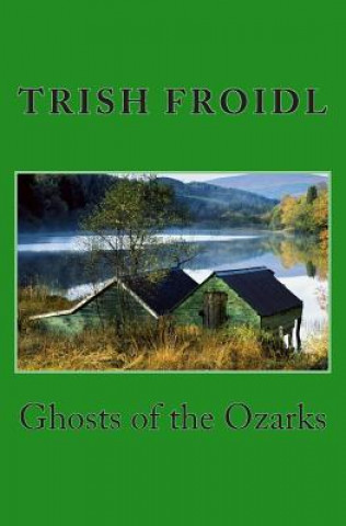 Książka Ghosts of the Ozarks Trish Froidl