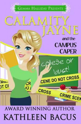 Kniha Calamity Jayne and the Campus Caper Kathleen Bacus