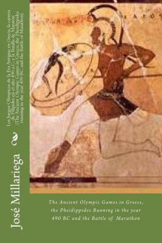 Carte Los Juegos Olímpicos de la Era Antigua en Grecia, la carrera de Filípides en el a?o 490 a.C. y la Batalla de Maratón (The Ancient Olympic Games in Gre Jose Millariega