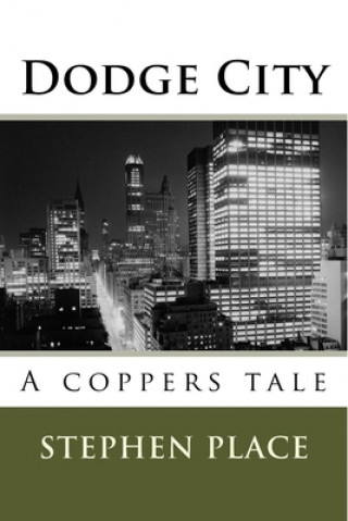 Книга Dodge City: A coppers tale Stephen Place