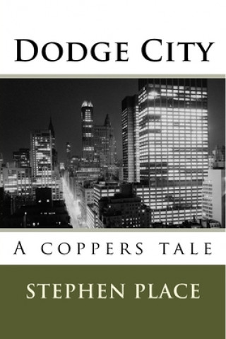 Książka Dodge City: A coppers tale Stephen Place