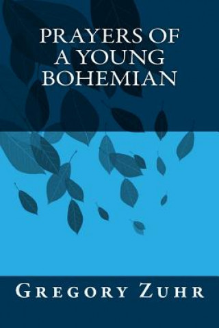 Книга Prayers of a Young Bohemian Gregory Zuhr