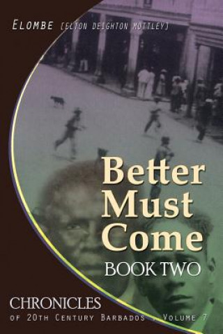 Kniha Better Must Come: Book Two Elton Elombe Mottley