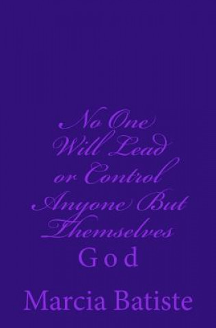 Carte No One Will Lead or Control Anyone But Themselves: God Marcia Batiste