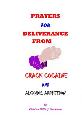 Książka Prayers For Deliverance From Crack Cocaine And Alcohol Addiction Christian Willie J Henderson