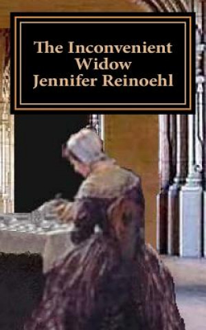 Kniha The Inconvenient Widow Jennifer Reinoehl