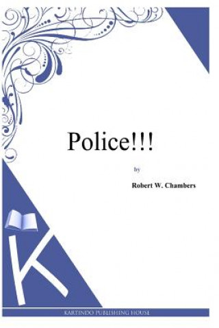 Könyv Police!!! Robert W Chambers