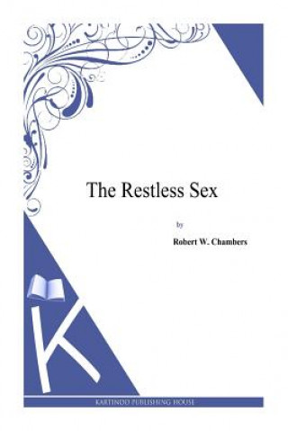 Knjiga The Restless Sex Robert W Chambers