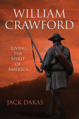 Книга William Crawford: Living the Spirit of America Jack Dakas