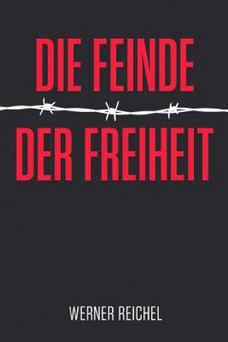 Kniha Die Feinde der Freiheit Werner Reichel