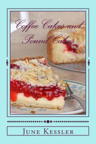 Kniha Coffee Cakes and Pound Cakes: Delicious Cakes Anytime MS June M Kessler