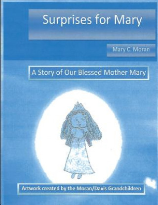 Knjiga Surprises for Mary: A Story of Our Lady Mary Clover Moran