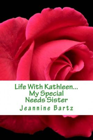 Carte Life With Kathleen..: My Special Needs Sister Jeannine y Bartz