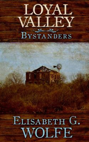 Kniha Loyal Valley: Bystanders Elisabeth G Wolfe