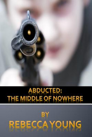 Carte Abducted: The Middle of Nowhere Rebecca Young