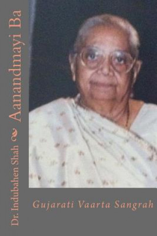 Könyv Aanandmayi Baa: Gujarati Varta Sangrah Dr Indubahen Shah
