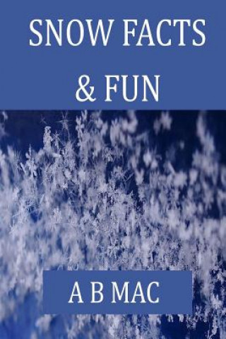 Kniha Snow Facts & Fun MS a B Mac