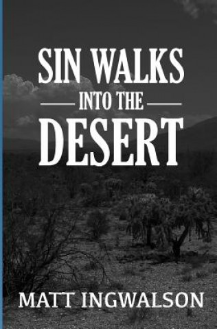 Carte Sin Walks Into The Desert Matt Ingwalson
