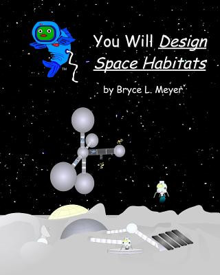 Książka You Will Design Space Habitats Bryce L Meyer