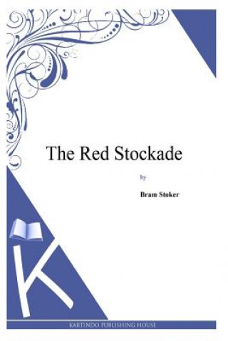 Kniha The Red Stockade Bram Stoker