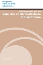 Carte Best Practices for the Safe Use of Glutaraldehyde in Health Care U S Department of Labor