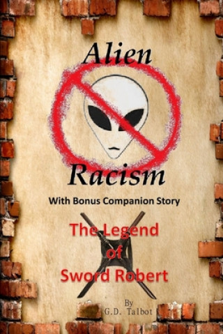 Книга Alien Racism With Bonus Companion Story The Legend of Sword Robert G D Talbot