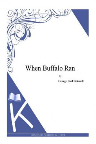 Buch When Buffalo Ran George Bird Grinnell