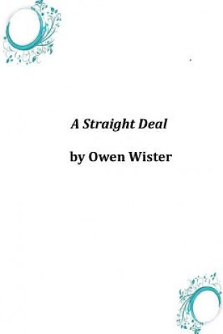 Carte A Straight Deal Owen Wister
