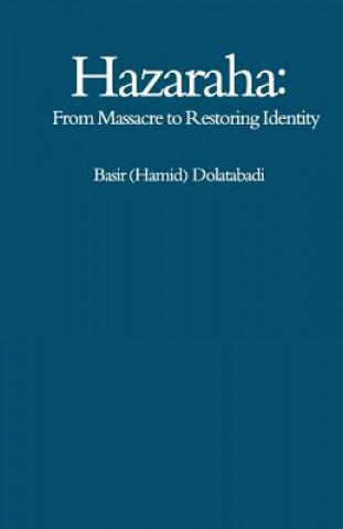 Carte Hazaraha: From Massacre to Restoring Identity Basir Hamid Dolatabadi
