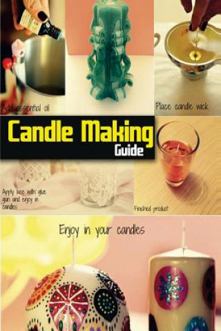 Kniha Candle Making Guide: The Complete Guide To Homemade Candle Spc Books