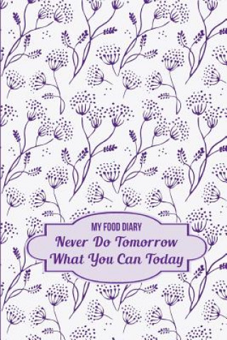 Carte My Food Diary: Never Do Tomorrow What You Can Today Lunar Glow Readers