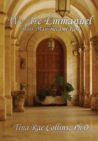 Könyv We Are Emmanuel: How Man Became God Tina Rae Collins Phd