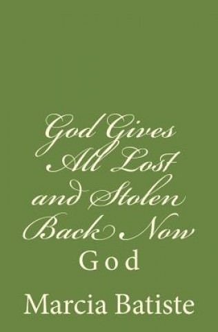 Könyv God Gives All Lost and Stolen Back Now: God Marcia Batiste