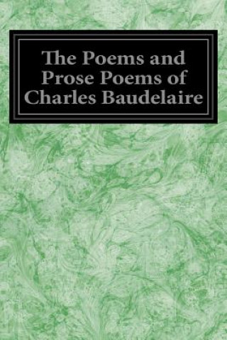 Kniha The Poems and Prose Poems of Charles Baudelaire Charles Baudelaire