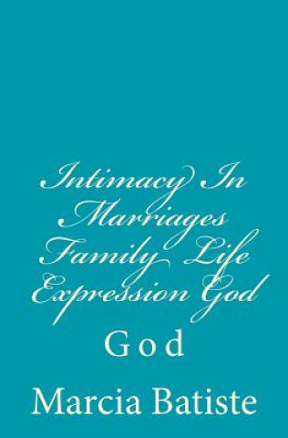 Kniha Intimacy In Marriages Family Life Expression God: God Marcia Batiste Smith Wilson