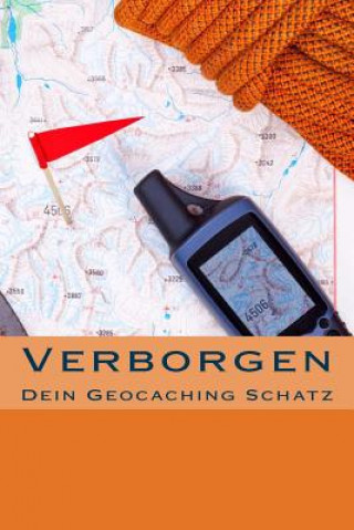 Книга Verborgen: Dein Geocaching Schatz Denis Geier