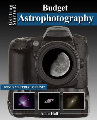 Könyv Getting Started: Budget Astrophotography Allan Hall