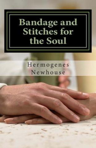 Kniha Bandage and Stitches for the Soul Hermogenes Newhouse