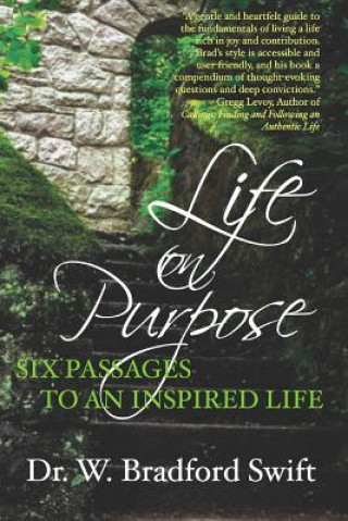 Kniha Life on Purpose: Six Passages to an Inspired Life Dr W Bradford Swift