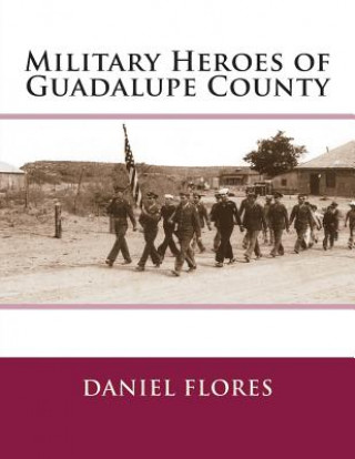 Carte Military Heroes of Guadalupe County Daniel B Flores