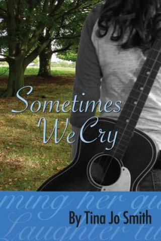 Knjiga Sometimes We Cry Tina Jo Smith