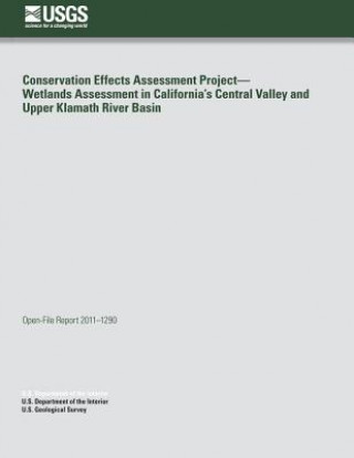 Carte Conservation Effects Assessment Project?Wetlands Assessment in California's Central Valley and Upper Klamath River Basin U S Department of the Interior